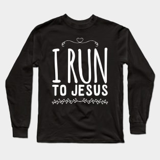 I run to jesus Long Sleeve T-Shirt